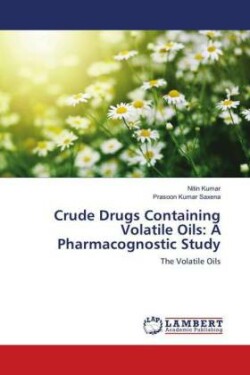 Crude Drugs Containing Volatile Oils: A Pharmacognostic Study
