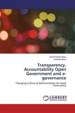 Transparency, Accountability Open Government and e-governance