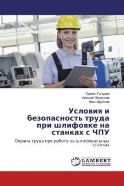 Uslowiq i bezopasnost' truda pri shlifowke na stankah s ChPU