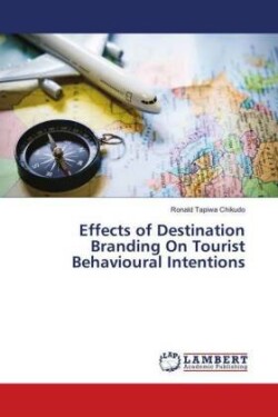 Effects of Destination Branding On Tourist Behavioural Intentions