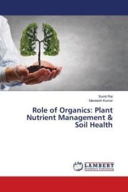 Role of Organics: Plant Nutrient Management & Soil Health