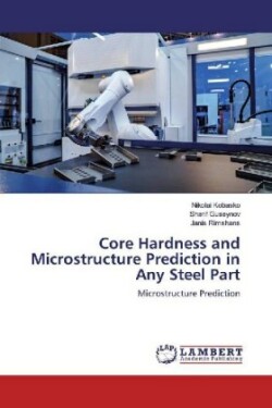 Core Hardness and Microstructure Prediction in Any Steel Part