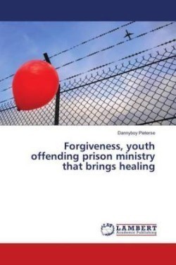 Forgiveness, youth offending prison ministry that brings healing