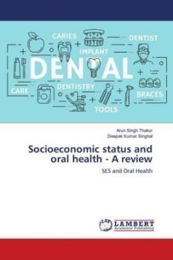 Socioeconomic status and oral health - A review