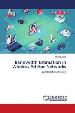 Bandwidth Estimation in Wireless Ad Hoc Networks