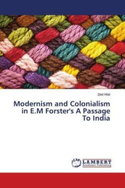 Modernism and Colonialism in E.M Forster's A Passage To India