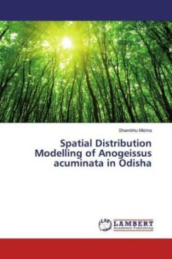 Spatial Distribution Modelling of Anogeissus acuminata in Odisha