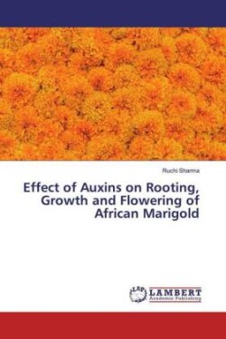 Effect of Auxins on Rooting, Growth and Flowering of African Marigold