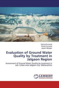 Evaluation of Ground Water Quality by Treatment in Jalgaon Region