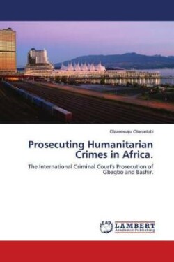 Prosecuting Humanitarian Crimes in Africa.