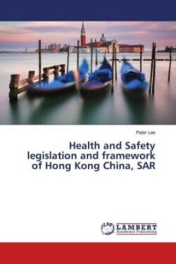 Health and Safety legislation and framework of Hong Kong China, SAR