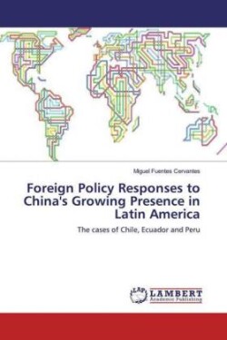 Foreign Policy Responses to China's Growing Presence in Latin America