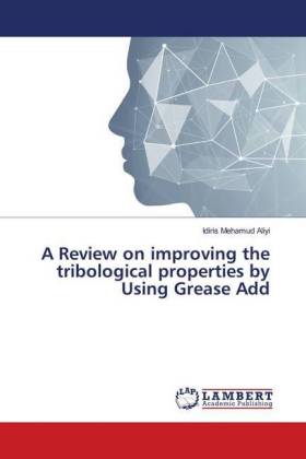 A Review on improving the tribological properties by Using Grease Add