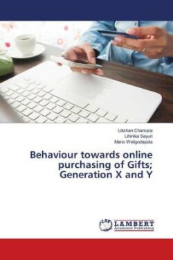 Behaviour towards online purchasing of Gifts; Generation X and Y