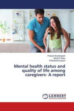 Mental health status and quality of life among caregivers- A report