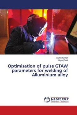 Optimisation of pulse GTAW parameters for welding of Alluminium alloy