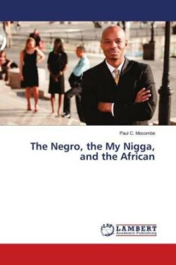 The Negro, the My Nigga, and the African