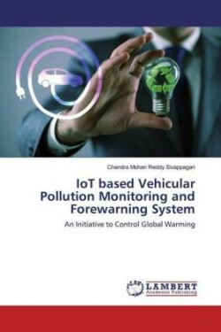 IoT based Vehicular Pollution Monitoring and Forewarning System