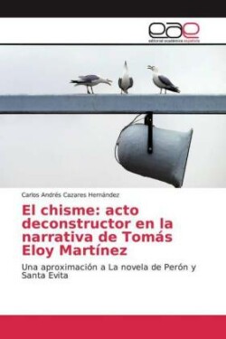 El chisme: acto deconstructor en la narrativa de Tomás Eloy Martínez