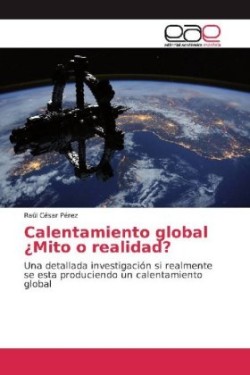 Calentamiento global ¿Mito o realidad?