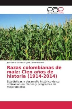 Razas colombianas de maíz: Cien años de historia (1914-2014)