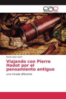 Viajando con Pierre Hadot por el pensamiento antiguo