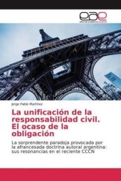 La unificación de la responsabilidad civil. El ocaso de la obligación