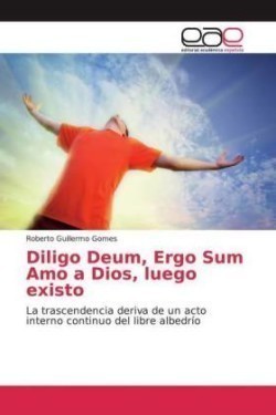 Diligo Deum, Ergo Sum Amo a Dios, luego existo