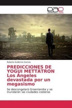 PREDICCIONES DE YOGUI METTÀTRON Los Ángeles devastada por un megasismo