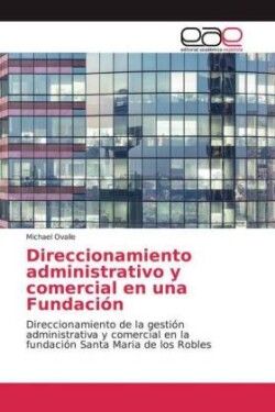 Direccionamiento administrativo y comercial en una Fundación