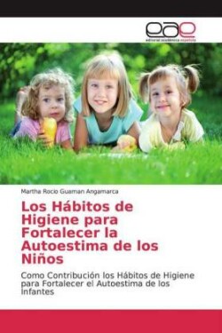 Los Hábitos de Higiene para Fortalecer la Autoestima de los Niños