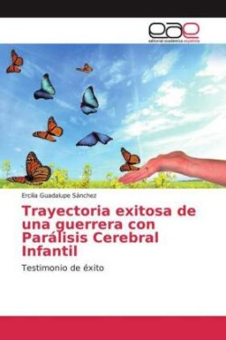 Trayectoria exitosa de una guerrera con Parálisis Cerebral Infantil