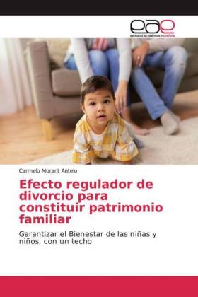 Efecto regulador de divorcio para constituir patrimonio familiar
