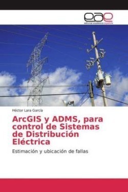 ArcGIS y ADMS, para control de Sistemas de Distribución Eléctrica