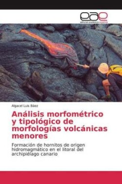 Análisis morfométrico y tipológico de morfologías volcánicas menores