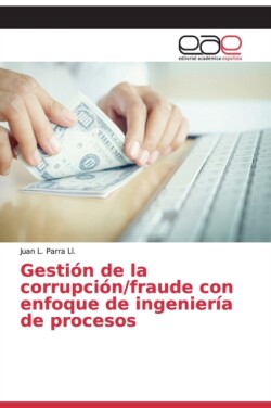 Gestión de la corrupción/fraude con enfoque de ingeniería de procesos