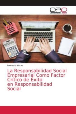 Responsabilidad Social Empresarial Como Factor Crítico de Éxito en Responsabilidad Social