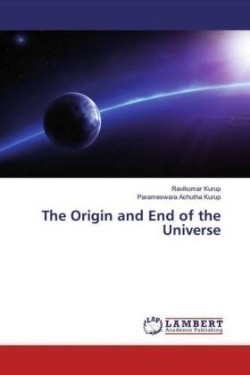 Origin and End of the Universe