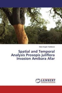 Spatial and Temporal Analysis Prosopis juliflora Invasion Amibara Afar