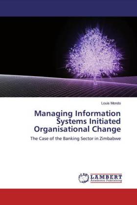 Managing Information Systems Initiated Organisational Change