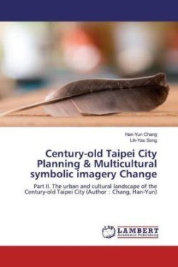 Century-old Taipei City Planning & Multicultural symbolic imagery Change