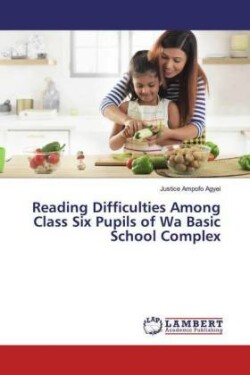 Reading Difficulties Among Class Six Pupils of Wa Basic School Complex