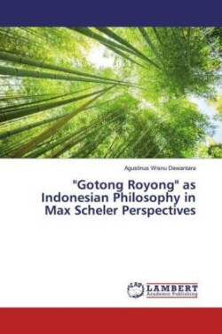 "Gotong Royong" as Indonesian Philosophy in Max Scheler Perspectives