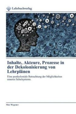 Inhalte, Akteure, Prozesse in der Dekolonisierung von Lehrplänen