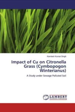 Impact of Cu on Citronella Grass (Cymbopogon Winterianus)