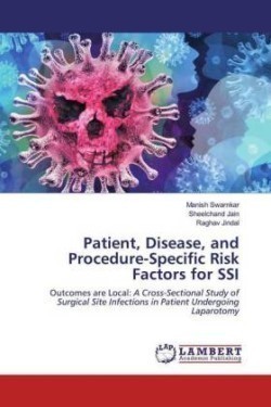 Patient, Disease, and Procedure-Specific Risk Factors for SSI