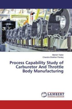 Process Capability Study of Carburetor And Throttle Body Manufacturing