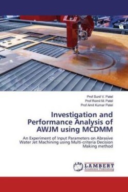 Investigation and Performance Analysis of AWJM using MCDMM