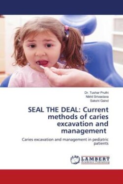 SEAL THE DEAL: Current methods of caries excavation and management