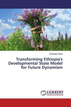 Transforming Ethiopia's Developmental State Model for Future Dynamism